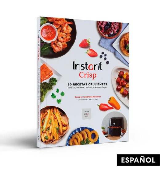Instant Crisp: 80 recetas crujientes para cocinar en tu Instant Vortex Air Fryer