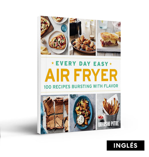 Every Day Easy Air Fryer: 100 Recipes Bursting with Flavor (Inglés)